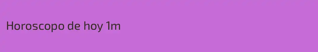 Horoscopo de hoy 1m